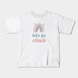 let's go climb Kids T-Shirt